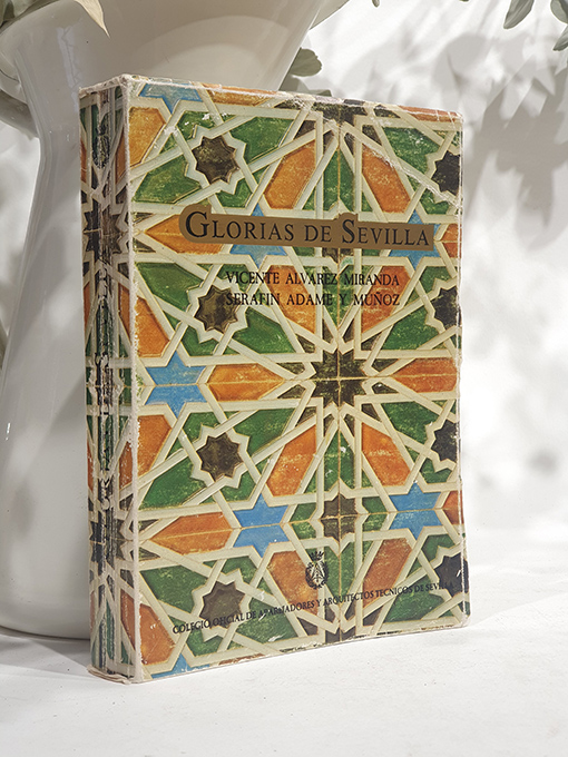 Libro: Glorias de Sevilla. En armas, letras, ciencias, artes, tradiciones, monumentos, edificios, caracteres, costumbres, estilos, fiestas y espectáculos. Edición facsímil de la de Sevilla 1849. Presentación de Nicolás Salas. [Junto con: Glorias de Sevilla de S. Adame Muñoz] | Autor: | Libros Bosch