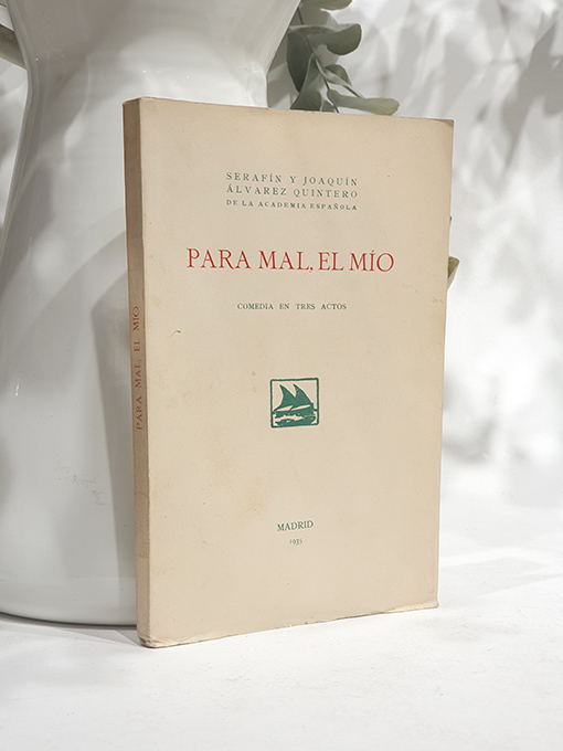 Libro: Para mal, el mío. Comedia en tres actos. Estrenada en el Teatro Lara el 18 de Febrero de 1935. | Autor: | Libros Bosch