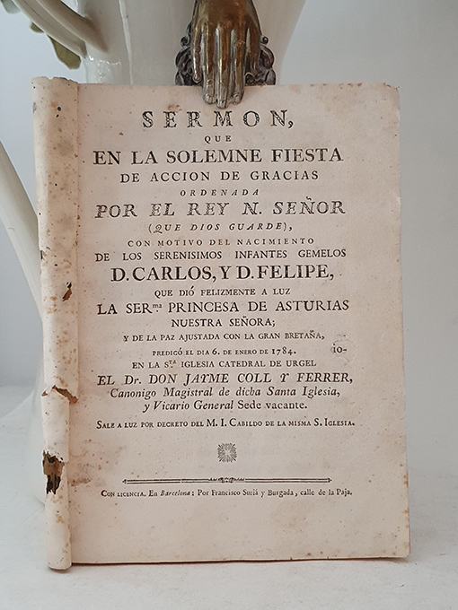 Libro: Sermón que en la Solemne Fiesta de Acción de Gracias Ordenada por el Rey N. Señor (Que Dios guarde), con motivo del Nacimiento de los Serenísimos Infantes Gemelos D. Carlos y D. Felipe que dió a luz la Serma. Princesa de Asturias Nuestra Señora; Y de la Paz ajustada con la Gran Bretaña, predicó el día 6 de Enero de 1784, en la Sta. Catedral de Urgel D.... | Autor: | Libros Bosch