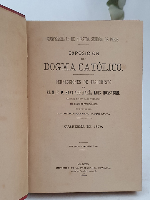 Libro: Conferencias de Nuestra Señora de Paris, exposición del dogma católico, perfecciones de Jesucristo, la propaganda católica, Cuaresma de 1879. | Autor: | Libros Bosch