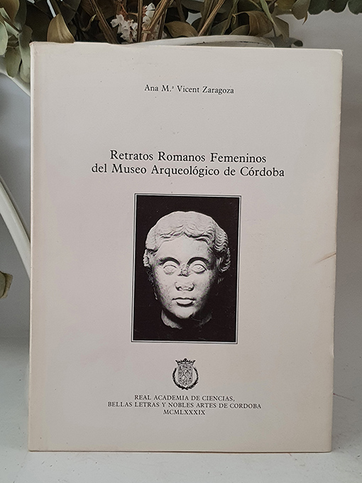Libro: Retratos Romanos Femeninos del Museo Arqueológico de Córdoba. | Autor: | Libros Bosch