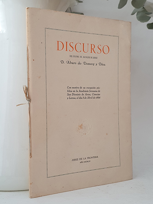 Libro: Discurso del Excmo. Sr. Alcalde de Jerez de la Frontera D... Con motivo de su recepción pública en la Academia Jerezana de San Dionisio de Artes, Ciencias y Letras, el día 3 de Abril de 1954. | Autor: | Libros Bosch