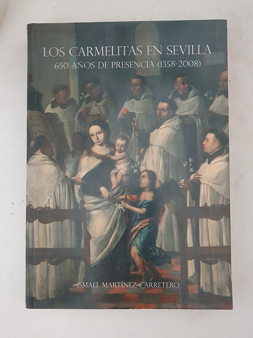 Libro: Los Carmelitas en Sevilla. 600 años de presencia (1358-2008). | Autor: | Libros Bosch