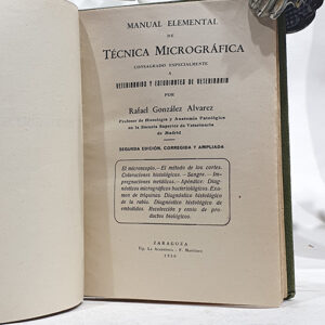 Manual elemental de técnica micrográfica. Consagrado a veterinarios y estudiantes de veterinária. Por... El microscopio.- El método de los cortes. Coloraciones hitológicas.- Sangre.- Impregnaciones metálicas. etc.