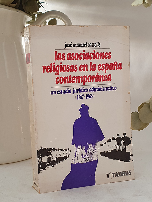 Las asociaciones religiosas en la España contemporánea. Un estudio Jurídico-Administrativo 1767-1965. | Libros Antiguos | Libros Bosch Libro: Las asociaciones religiosas en la España contemporánea. Un estudio Jurídico-Administrativo 1767-1965. | Autor: | Libros Bosch