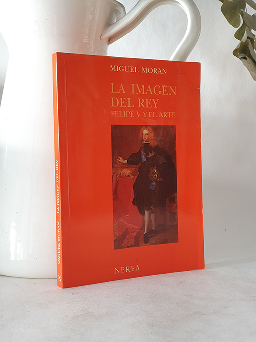 La imagen del rey. Felipe V y el arte. | Libros Antiguos | Libros Bosch Libro: La imagen del rey. Felipe V y el arte. | Autor: | Libros Bosch