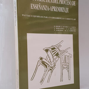 Teoría y práctica del proceso de enseñanza - aprendizaje. Pautas y ejemplos para un desarrollo curricular.