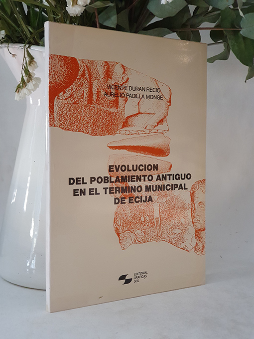 Libro: Evolución del poblamiento antiguo en el término municipal de Écija. | Autor: | Libros Bosch