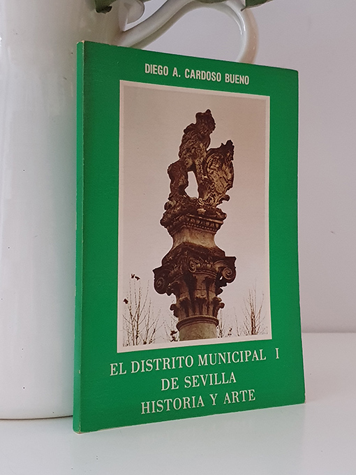 Libro: El distrito municipal I de Sevilla. Historia y Arte. | Autor: | Libros Bosch