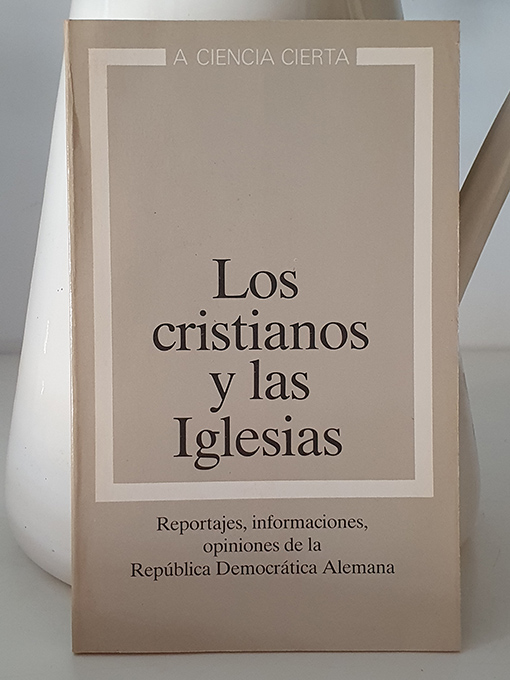 Los cristianos y las iglesias. Reportajes, informaciones, opiniones de la República Democrática Alemana. | Libros Antiguos | Libros Bosch Libro: Los cristianos y las iglesias. Reportajes, informaciones, opiniones de la República Democrática Alemana. | Autor: | Libros Bosch