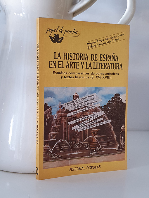 Libro: LA HISTORIA DE ESPAÑA EN EL ARTE Y LA LITERATURA . Estudios comparativos de obras artisticas y textos literarios (S.XVI-XVIII) | Autor: | Libros Bosch