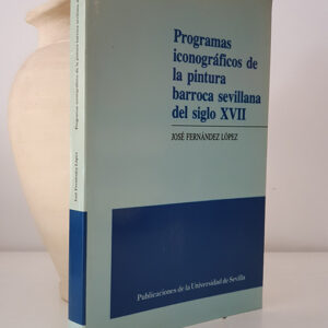 Programas iconográficos de la pintura barroca sevillana del siglo XVII.