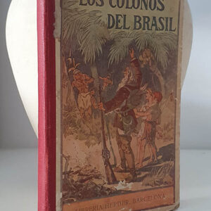 LOS COLONOS DEL BRASIL. Narración de las colonias alemanas del Brasil meridional. Con 6 grabados.