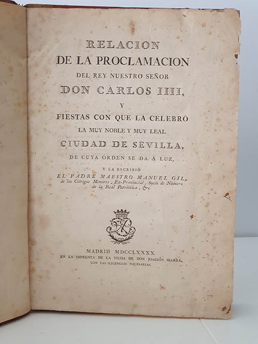 Libro: Relación de la Proclamación de Carlos IIII [IV]. Y fiestas con la que la celebró la Muy Noble y Muy Leal Ciudad de Sevilla, de cuya orden se da a luz. | Autor: | Libros Bosch