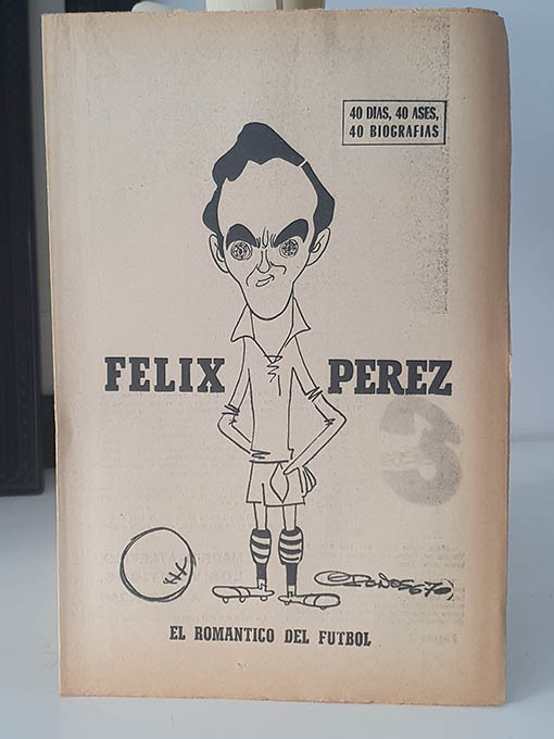 Libro: FÉLIX PÉREZ. EL ROMÁNTICO DEL FUTBOL. 40 DÍAS, 40 ASES, 40 BIOGRAFÍAS. | Autor: | Libros Bosch