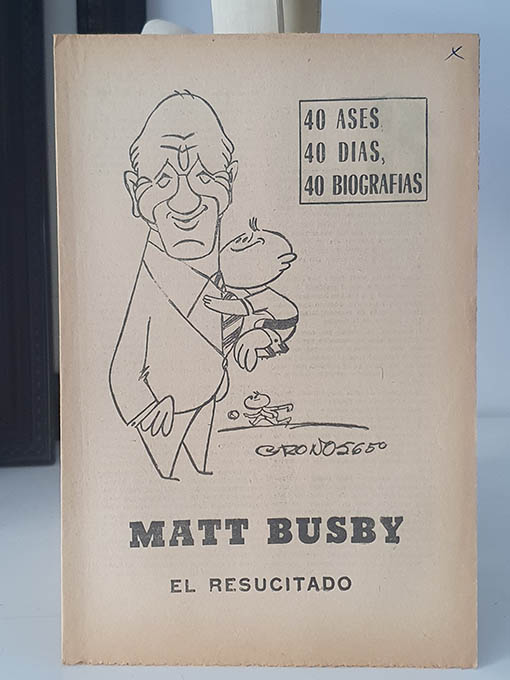 Libro: MATT BUSBY. EL RESUCITADO. 40 DÍAS, 40 ASES, 40 BIOGRAFÍAS. | Autor: | Libros Bosch
