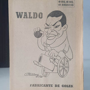 WALDO. EL FABRICANTE DE GOLES. 40 DÍAS, 40 ASES, 40 BIOGRAFÍAS.