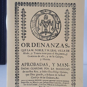 Ordenanzas que la M. Noble y M. Leal Villa de Aledo y de Totana tiene para el Regimen, y Govierno de ella, y de su Campo, y Huerta. Edición facsímil de la de Murcia, 1734.