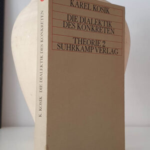 Die Dialektik des Konkreten : Eine Studie zur Problematik des Menschen und der Welt.