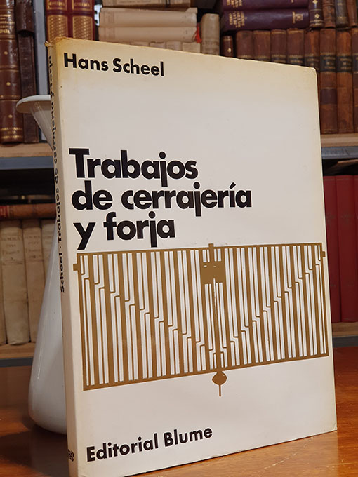Libro: Trabajos de cerrajería y forja. Trabajos realizados en acero, latones especiales y metales ligeros. | Autor: | Libros Bosch