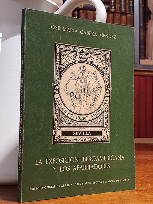 Libro: La Exposición Iberoamericana y los Aparejadores. | Autor: | Libros Bosch