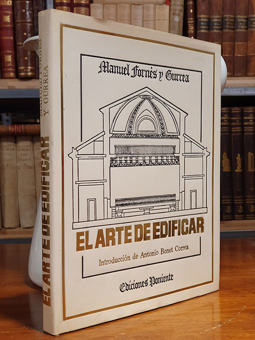 Libro: EL ARTE DE EDIFICAR. Observaciones sobre la práctica del arte de edificar, las cuales van seguidas por las ordenanzas de Madrid. Facsímiles de las de Valencia 1857 y álbum de proyectos originales de arquitectura. Madrid 1846. | Autor: | Libros Bosch