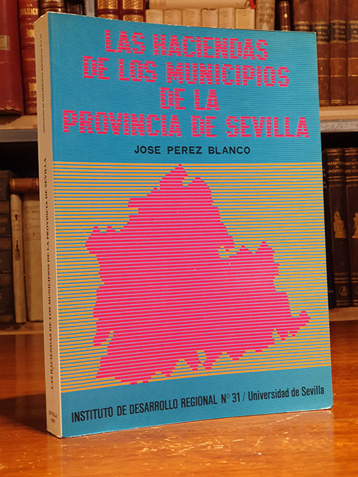 Libro: LAS HACIENDAS DE LOS MUNICIPIOS DE LA PROVINCIA DE SEVILLA. | Autor: | Libros Bosch