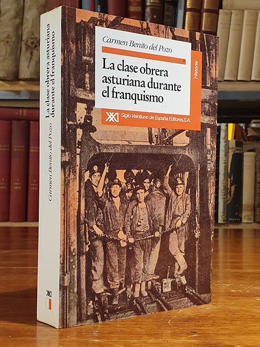 LA CLASE OBRERA ASTURIANA DURANTE EL FRANQUISMO. Empleo, condiciones de trabajo y conflicto (1940-1975) | Libros Antiguos | Libros Bosch Libro: LA CLASE OBRERA ASTURIANA DURANTE EL FRANQUISMO. Empleo, condiciones de trabajo y conflicto (1940-1975) | Autor: | Libros Bosch