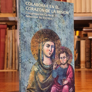 Colaborar en el corazón de la misión. Textos de la Congregación General 35 de la Compañía de Jesús: Selección y contexto