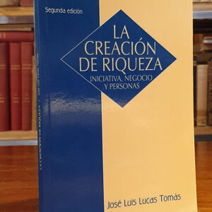 LA CREACION DE RIQUEZA- INICIATIVA, NEGOCIO Y PERSONAS