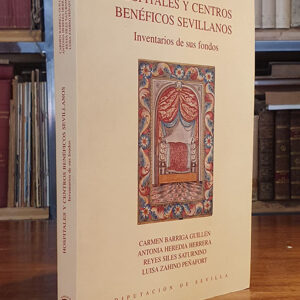 Hospitales y centros benéficos sevillanos. Inventarios de sus fondos.