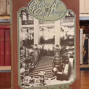 The Golden Age of Shop Design: European Shop Interiors, 1880-1939. [La edad dorada del diseño de tiendas: Interiores de tiendas europeas 1880-1939. Libro en inglés.