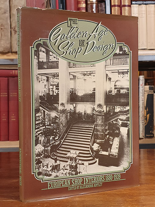 Libro: The Golden Age of Shop Design: European Shop Interiors, 1880-1939. [La edad dorada del diseño de tiendas: Interiores de tiendas europeas 1880-1939. Libro en inglés. | Autor: | Libros Bosch
