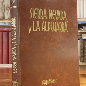 Sierra Nevada y La Alpujarra. Tomo IV.