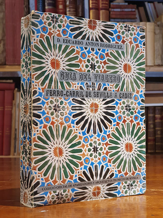 Libro: Guia del viagero por el ferro-carril de Sevilla a Cádiz. Con laminas litografiadas que representan las vistas de las poblaciones de la línea y descripción e historia de todos sus pueblos hasta Cádiz. Ed. facsímil de la de Sevilla, 1864. | Autor: | Libros Bosch