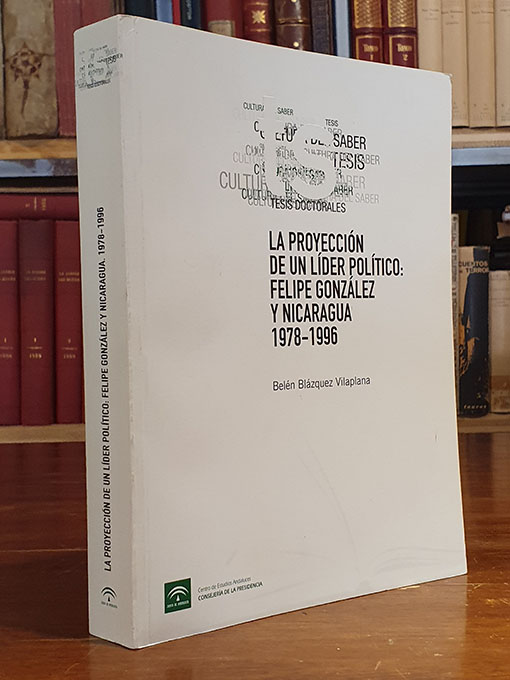 Libro: La proyección de un líder político: Felipe González y Nicaragua 1978-1996 | Autor: | Libros Bosch