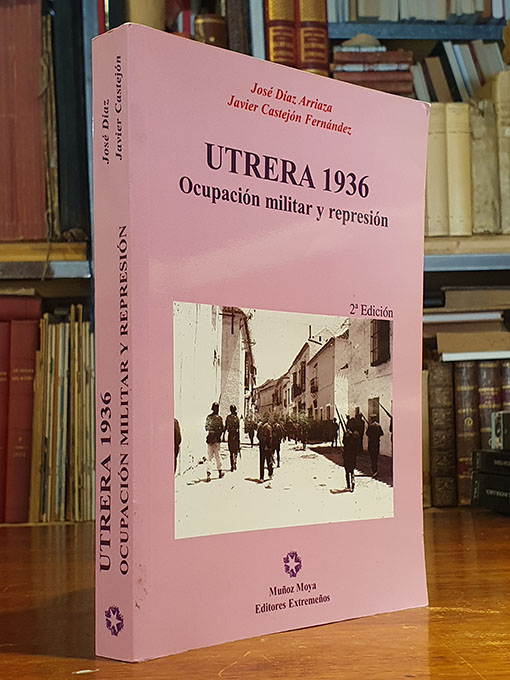Libro: Utrera 1936: Ocupación militar y represión. | Autor: | Libros Bosch