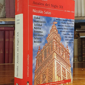 SEVILLA ANALES DEL SIGLO XX TOMO 1 1900 - 1950. MÁS DE 100 FOTOGRAFÍAS HISTÓRICAS.