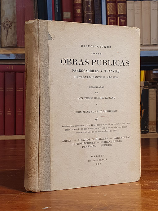Libro: [Ferrocarriles y Tranvías] Disposiciones sobre obras públicas. Ferrocarriles y Tranvías. Dictadas durante el año 1955. Recopiladas por ... | Autor: | Libros Bosch