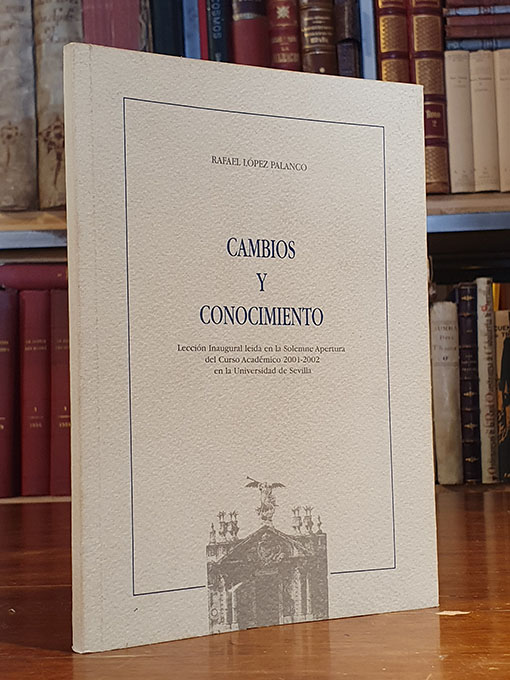 Libro: Cambios y conocimiento: Lección inaugural leída en la Solemne Apertura del Curso Académico 2001-2002 en la Universidad de Sevilla. | Autor: | Libros Bosch