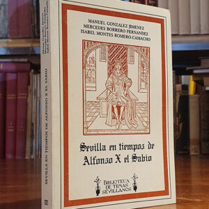 Sevilla en tiempos de Alfonso X el Sabio. Biblioteca de Temas Sevillanos, 40.
