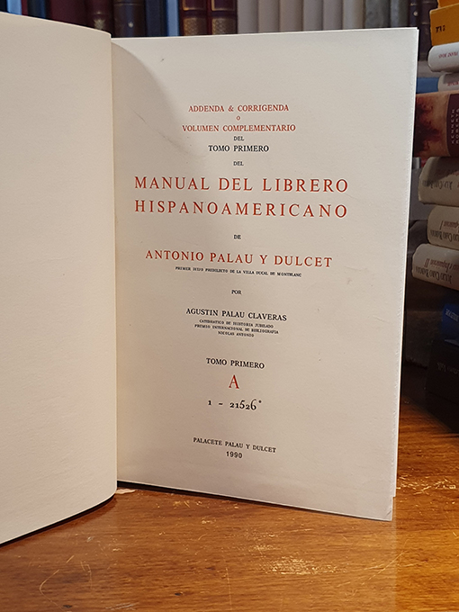 Libro: Addenda & Corrigenda del tomo primero del Manual del Librero Hispanoamericano de Antonio Palau y Dulcet. Tomo Primero, A; 1-21526. | Autor: | Libros Bosch