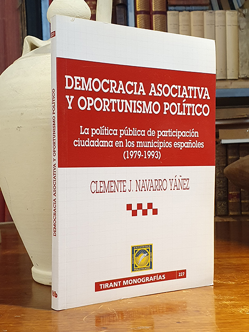 Libro: Democracia asociativa y oportunismo político. La política pública de participación ciudadana en los municipios, 1979-1993. | Autor: | Libros Bosch