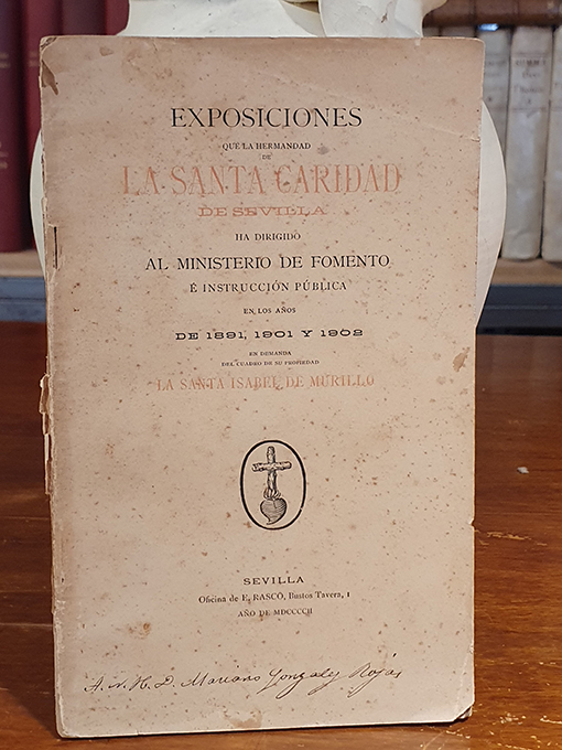 Libro: Exposiciones que la Hermandad de la Santa Caridad de Sevilla ha dirigido al Ministerio de Fomento e Instrucción Pública en los años de 1891, 1901 y 1908 en demanda del cuadro de su propiedad la Santa Isabel de Murillo. | Autor: | Libros Bosch