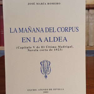 LA MAÑANA DEL CORPUS EN LA ALDEA ( Capítulo V de El Último Madrigal, novela corta de 1923 )