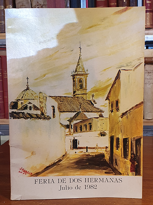 Libro: DOS HERMANAS. Feria de Santiago y Santa Ana. Del 23 al 26 de Julio de 1982. Revista y programa oficial de actos que se celebrarán en la ciudad de... | Autor: | Libros Bosch