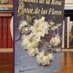 Manuel de la Rosa. Pintor de las Flores.