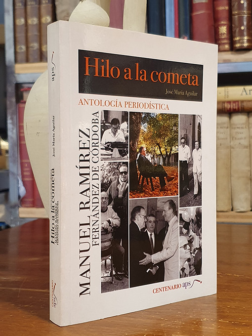 Libro: Antología Periodística. HILO A LA COMETA. Manuel Ramírez / Fernández De Córdoba. | Autor: | Libros Bosch