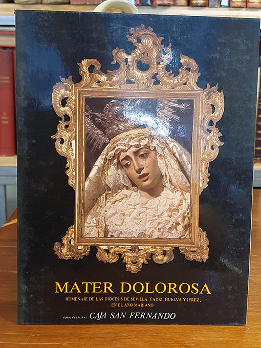 MATER DOLOROSA. HOMENAJE DE LAS DIOCESIS DE SEVILLA, CADIZ HUELVA Y JEREZ, EN EL AÑO MARIANO. | Libros Antiguos | Libros Bosch Libro: MATER DOLOROSA. HOMENAJE DE LAS DIOCESIS DE SEVILLA, CADIZ HUELVA Y JEREZ, EN EL AÑO MARIANO. | Autor: | Libros Bosch