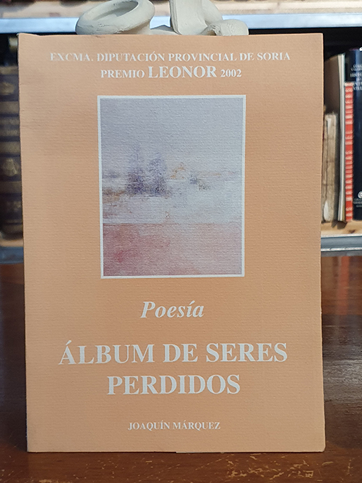 Libro: Álbum de seres perdidos. Poesía. Premio Leonor, 2002 | Autor: | Libros Bosch
